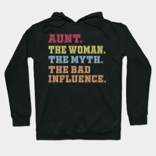 Aunt The Woman The Myth The Bad Influence Hoodie